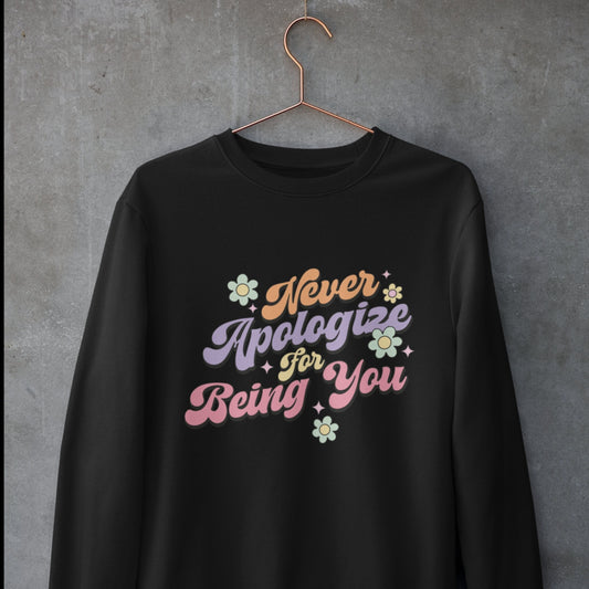 Never Apologize for Being You Tee