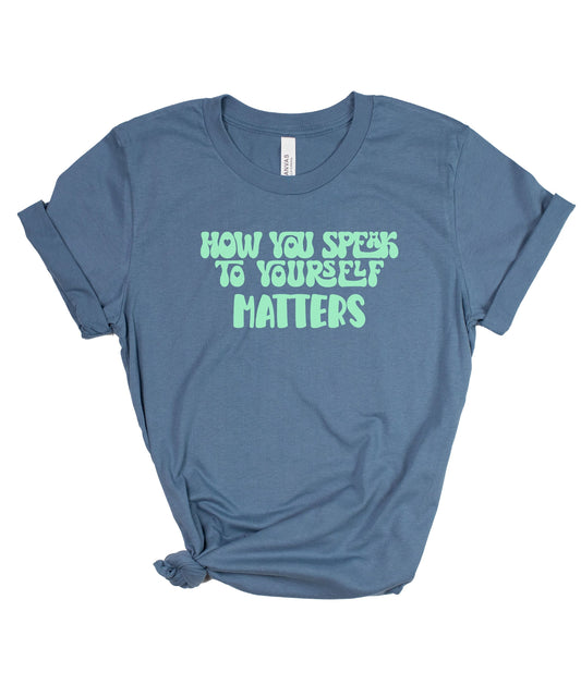 Self Talk Matters T-shirt, Mental Health Tee