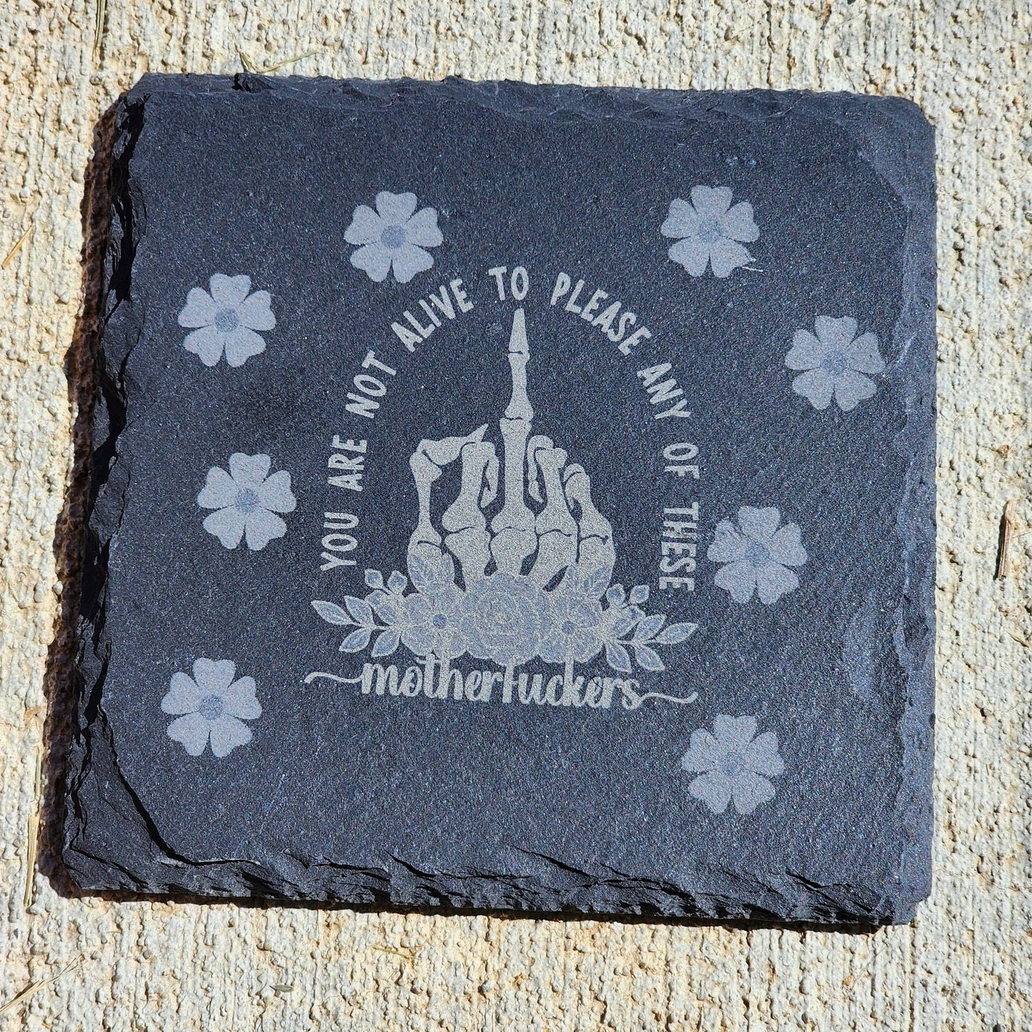 Not Alive To Please Any Motherfuckers Engraved Slate Coaster